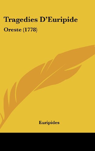 Tragedies D'Euripide: Oreste (1778) (French Edition) (9781120063823) by Euripides