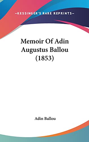 9781120068620: Memoir Of Adin Augustus Ballou (1853)