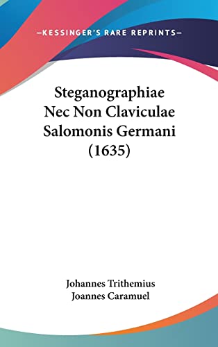 9781120070326: Steganographiae NEC Non Claviculae Salomonis Germani (1635)