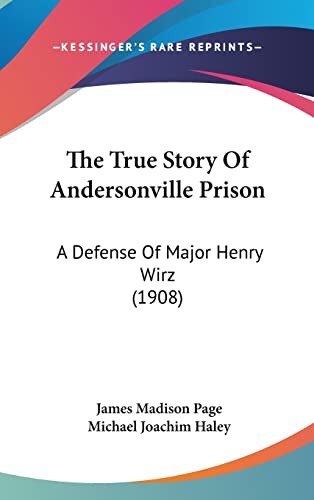 Imagen de archivo de The True Story Of Andersonville Prison: A Defense Of Major Henry Wirz (1908) a la venta por ALLBOOKS1