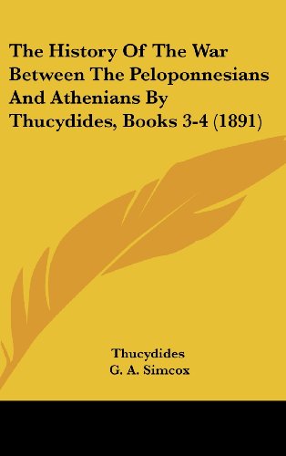 The History Of The War Between The Peloponnesians And Athenians By Thucydides, Books 3-4 (1891) (9781120080882) by Thucydides