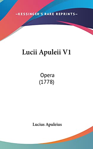 Lucii Apuleii V1: Opera (1778) (English and Latin Edition) (9781120086532) by Apuleius, Lucius