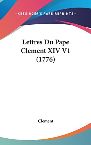 9781120088598: Lettres Du Pape Clement XIV V1 (1776)