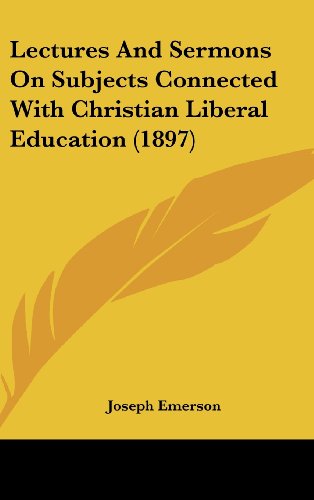 9781120088826: Lectures and Sermons on Subjects Connected with Christian Liberal Education (1897)