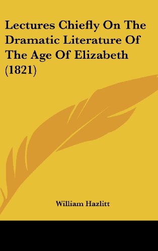 9781120088833: Lectures Chiefly On The Dramatic Literature Of The Age Of Elizabeth (1821)