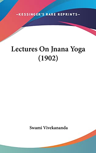 Lectures On Jnana Yoga (1902) (9781120088840) by Vivekananda, Swami