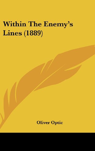 Within The Enemy's Lines (1889) (9781120089021) by Optic, Oliver