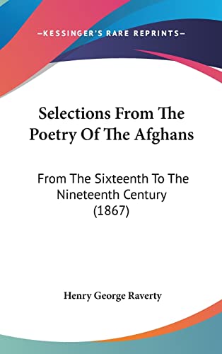 9781120090683: Selections From The Poetry Of The Afghans: From The Sixteenth To The Nineteenth Century (1867)