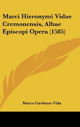 9781120092212: Marci Hieronymi Vidae Cremonensis, Albae Episcopi Opera (1585) (Latin Edition)