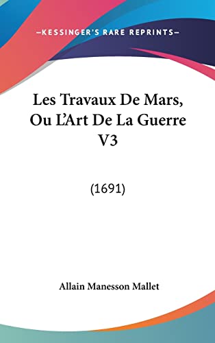 9781120093615: Les Travaux de Mars, Ou L'Art de La Guerre V3: (1691)