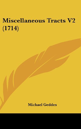 Miscellaneous Tracts V2 (1714) (9781120095800) by Geddes, Michael