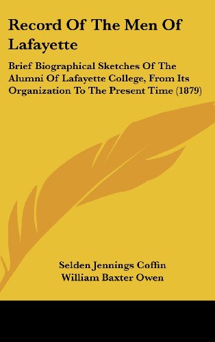 9781120096401: Record Of The Men Of Lafayette: Brief Biographical Sketches Of The Alumni Of Lafayette College, From Its Organization To The Present Time (1879)