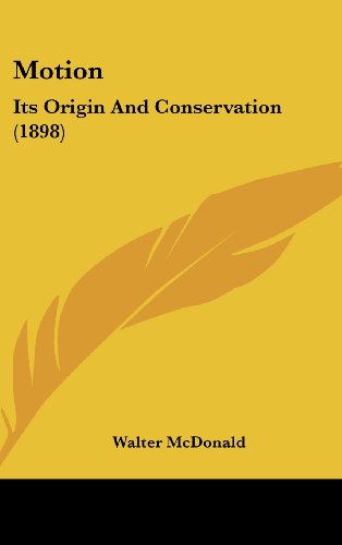 9781120098573: Motion: Its Origin and Conservation (1898)