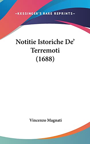 9781120098580: Notitie Istoriche De' Terremoti (1688) (Italian Edition)