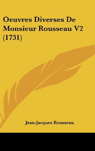Oeuvres Diverses De Monsieur Rousseau V2 (1731) (French Edition) (9781120102348) by Rousseau, Jean-Jacques