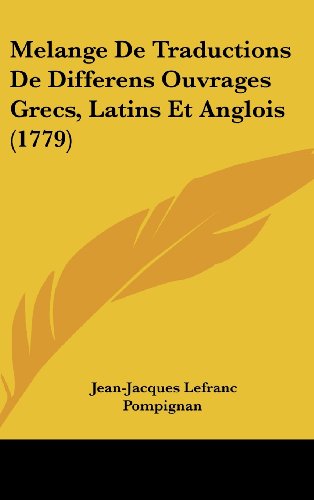 9781120104502: Melange de Traductions de Differens Ouvrages Grecs, Latins Et Anglois (1779)