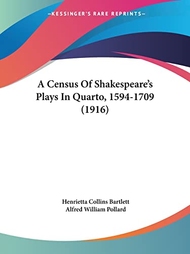 9781120111074: A Census Of Shakespeare's Plays In Quarto, 1594-1709 (1916)