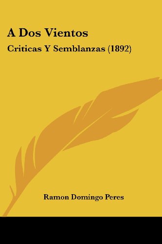 Imagen de archivo de A Dos Vientos: Criticas Y Semblanzas (1892) (Spanish Edition) a la venta por ALLBOOKS1