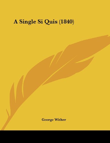 A Single Si Quis (9781120130396) by Wither, George