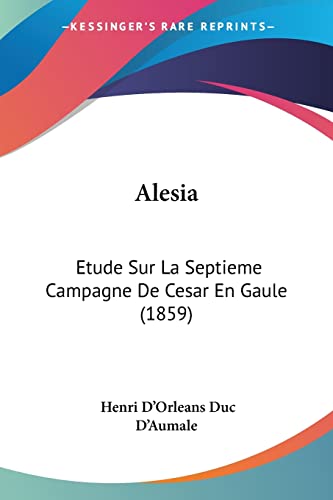9781120141842: Alesia: Etude Sur La Septieme Campagne De Cesar En Gaule (1859)