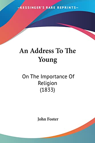 Stock image for An Address To The Young: On The Importance Of Religion (1833) for sale by California Books