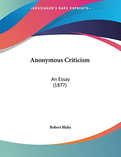 Anonymous Criticism: An Essay (9781120155627) by Blake, Robert