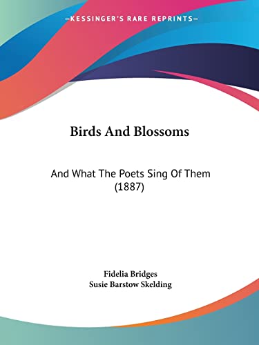 9781120163882: Birds And Blossoms: And What The Poets Sing Of Them (1887)