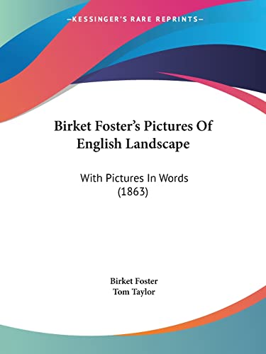 Birket Foster's Pictures Of English Landscape: With Pictures In Words (1863) (9781120164223) by Taylor, Tom