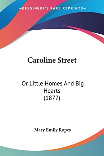 Stock image for Caroline Street: Or Little Homes And Big Hearts (1877) for sale by California Books