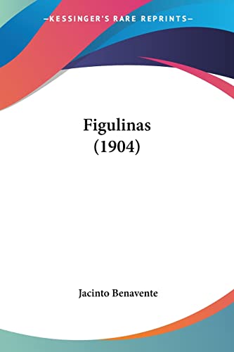 Figulinas (1904) (English and Spanish Edition) (9781120196330) by Benavente, Jacinto