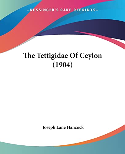 Stock image for The Tettigidae Of Ceylon (1904) for sale by California Books