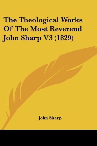 Imagen de archivo de The Theological Works Of The Most Reverend John Sharp V3 (1829) a la venta por California Books