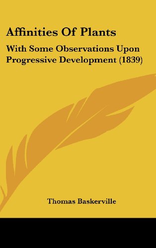 9781120213624: Affinities of Plants: With Some Observations Upon Progressive Development (1839)