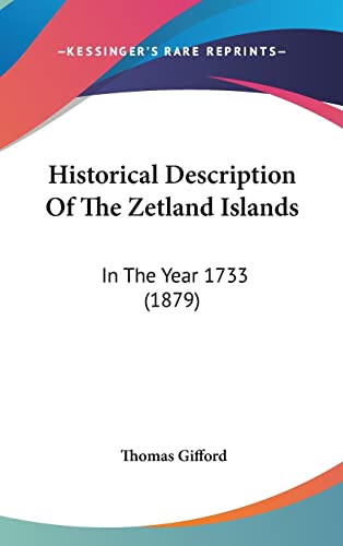 Historical Description Of The Zetland Islands: In The Year 1733 (1879) (9781120214799) by Gifford, Thomas