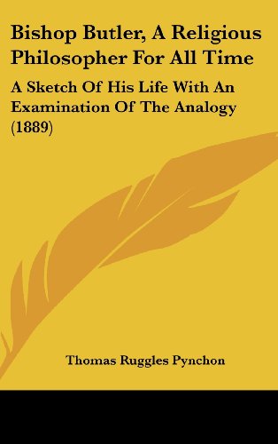 9781120215277: Bishop Butler, a Religious Philosopher for All Time: A Sketch of His Life with an Examination of the Analogy (1889)