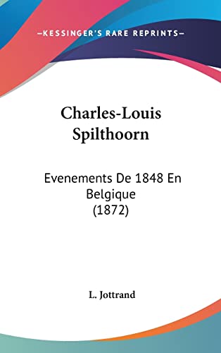 9781120215758: Charles-Louis Spilthoorn: Evenements De 1848 En Belgique (1872)