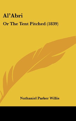 Al'Abri: Or The Tent Pitched (1839) (9781120224286) by Willis, Nathaniel Parker