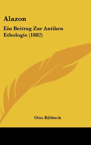9781120227430: Alazon: Ein Beitrag Zur Antiken Ethologie (1882)
