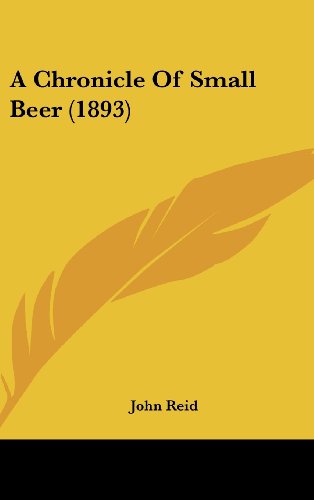 A Chronicle of Small Beer (9781120230041) by Reid, John