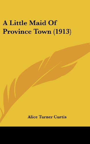 9781120230799: A Little Maid of Province Town