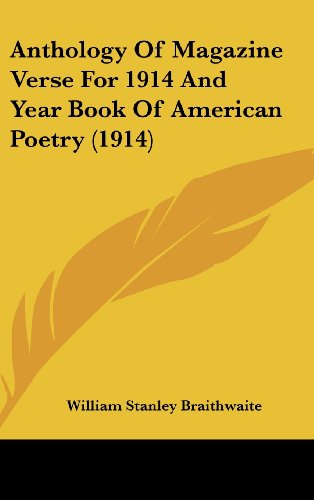 Anthology Of Magazine Verse For 1914 And Year Book Of American Poetry (1914) (9781120232144) by Braithwaite, William Stanley