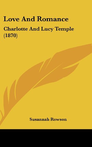 9781120234513: Love And Romance: Charlotte And Lucy Temple (1870)