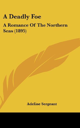 9781120240231: A Deadly Foe: A Romance of the Northern Seas