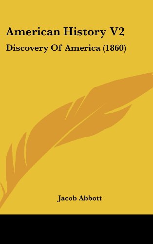 American History V2: Discovery Of America (1860) (9781120240378) by Abbott, Jacob