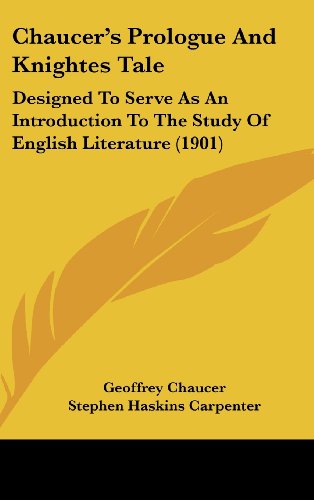 Chaucer's Prologue And Knightes Tale: Designed To Serve As An Introduction To The Study Of English Literature (1901) (9781120246929) by Chaucer, Geoffrey