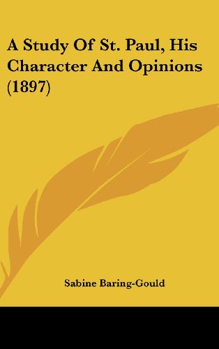 A Study of St. Paul, His Character and Opinions (9781120257642) by Baring-Gould, Sabine