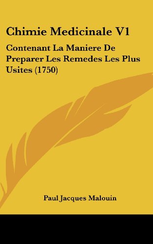 9781120260772: Chimie Medicinale V1: Contenant La Maniere de Preparer Les Remedes Les Plus Usites (1750)