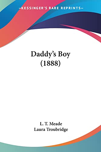 Daddy's Boy (1888) (9781120273970) by Meade, L T
