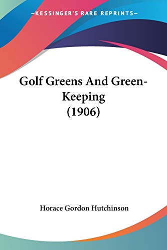 Stock image for Golf Greens And Green-Keeping (1906) for sale by ALLBOOKS1