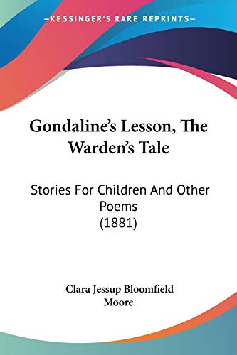 Stock image for Gondaline's Lesson, The Warden's Tale: Stories For Children And Other Poems (1881) for sale by California Books